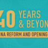 40 Years & Beyond - China reform and opening up
