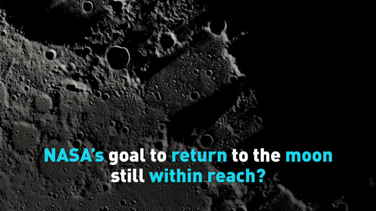 NASA’s goal to return to the moon still within reach?