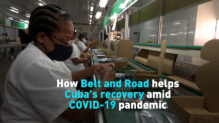 How Belt and Road helps Cuba's recovery amid COVID-19 pandemic