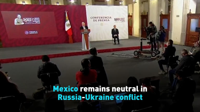 Mexico remains neutral in Russia-Ukraine conflict
