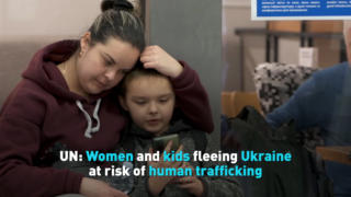 UN: Women and kids fleeing Ukraine at risk of human trafficking