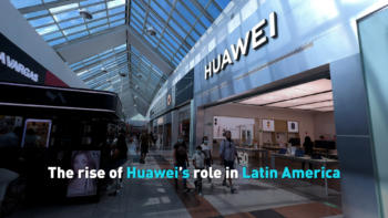 The rise of Huawei’s role in Latin America