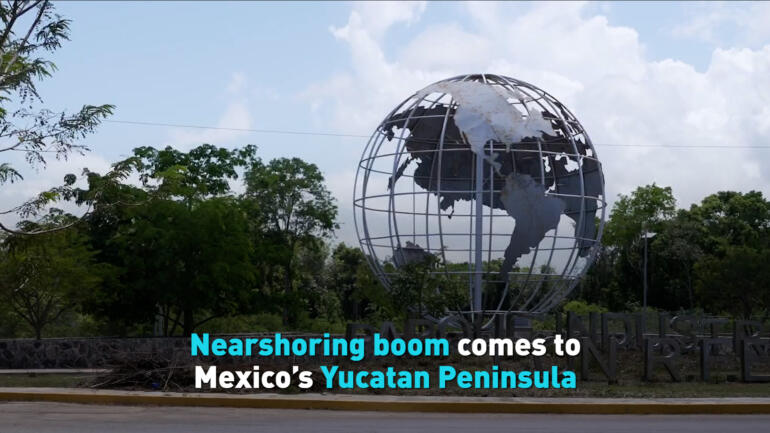 Nearshoring boom comes to Mexico’s Yucatan Peninsula