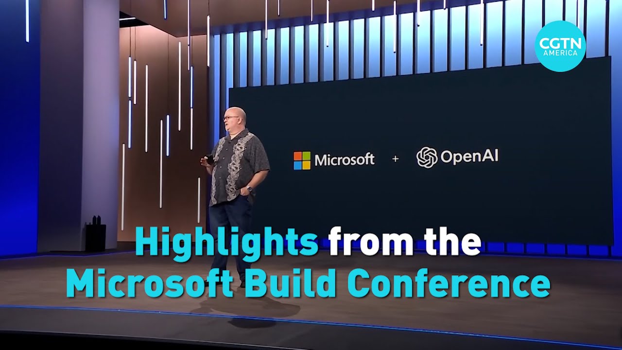 Highlights from the Microsoft Build Conference CGTN America